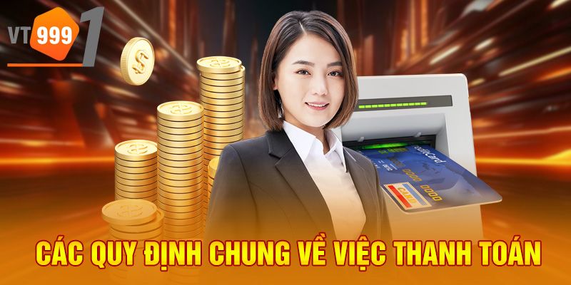 Các quy định chung về việc thanh toán Các quy định chung về việc thanh toán