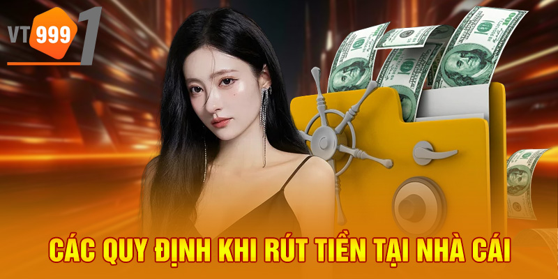 Các quy định khi rút tiền tại nhà cái Các quy định khi rút tiền tại nhà cái