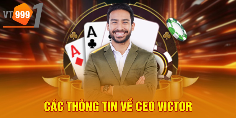 Các thông tin về CEO Victor Các thông tin về CEO Victor
