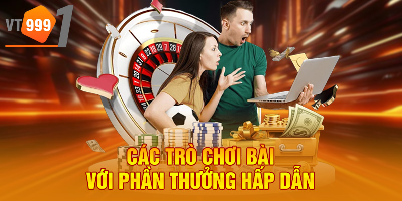 Các trò chơi bài với phần thưởng hấp dẫn