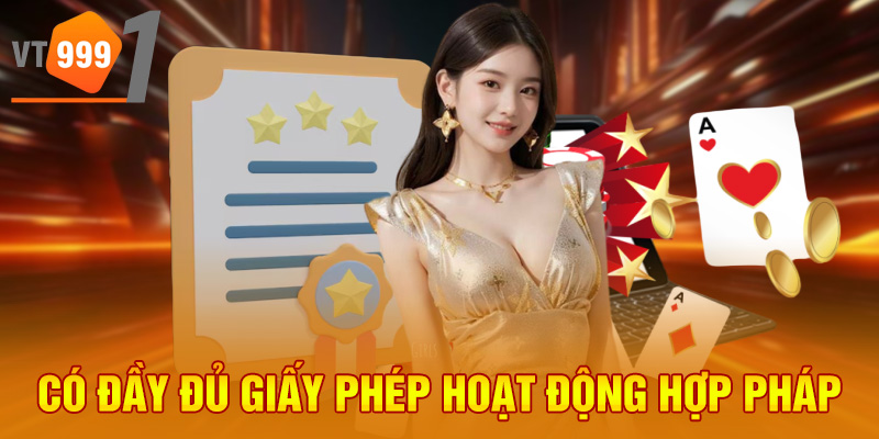 Có đầy đủ giấy phép hoạt động hợp pháp Có đầy đủ giấy phép hoạt động hợp pháp