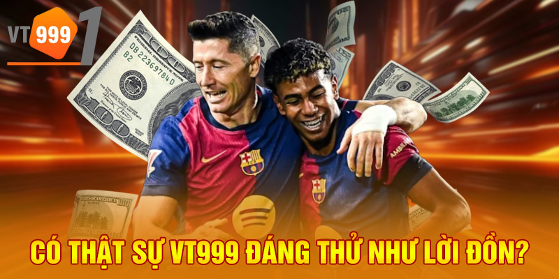 Có thật sự VT999 đáng thử như lời đồn?
