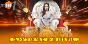 Điểm sáng của nhà cái uy tín VT999