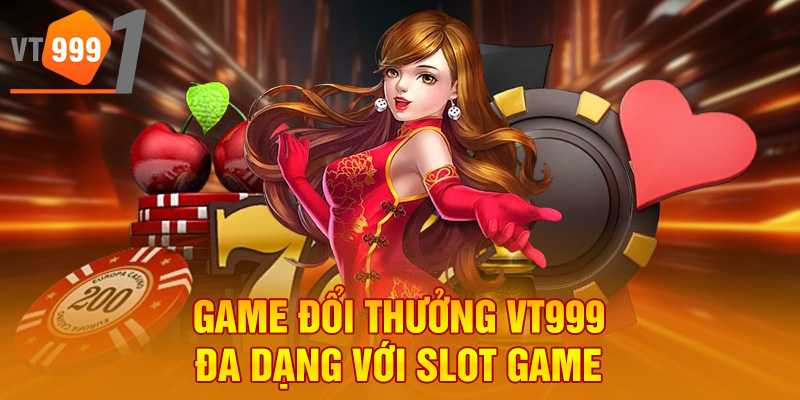 Game đổi thưởng VT999 đa dạng với slot game