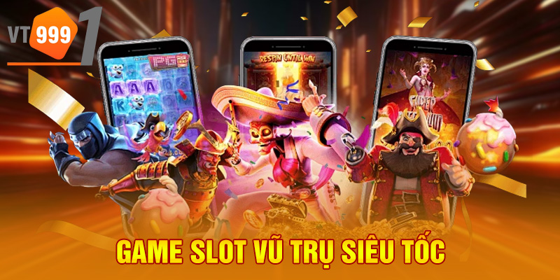 Game slot vũ trụ siêu tốc