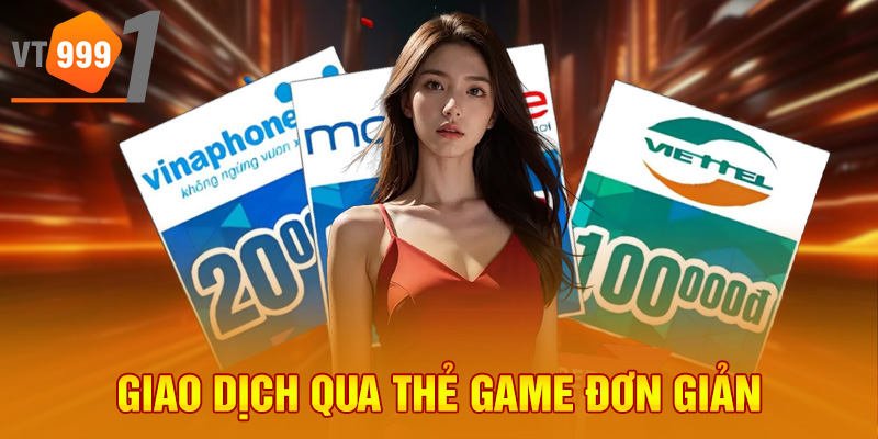 Giao dịch qua thẻ game đơn giản Giao dịch qua thẻ game đơn giản