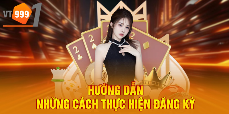 Hướng dẫn những cách thực hiện đăng ký Hướng dẫn những cách thực hiện đăng ký