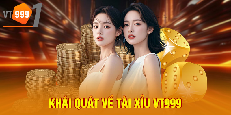 Khái quát về tài xỉu VT999