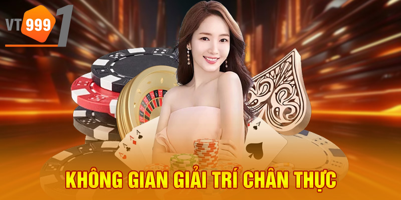Không gian giải trí chân thực Không gian giải trí chân thực