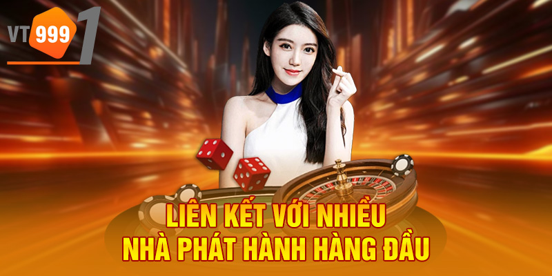 Liên kết với nhiều nhà phát hành hàng đầu Liên kết với nhiều nhà phát hành hàng đầu