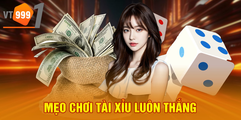 Mẹo chơi tài xỉu luôn thắng