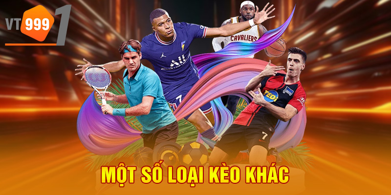 Một số loại kèo khác