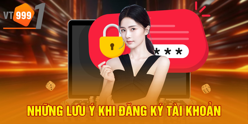 Những lưu ý khi đăng ký tài khoản Những lưu ý khi đăng ký tài khoản