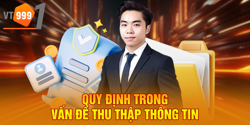 Quy định trong vấn đề thu thập thông tin Quy định trong vấn đề thu thập thông tin
