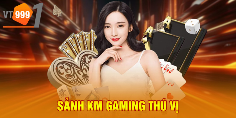 Sảnh KM gaming thú vị Sảnh KM gaming thú vị