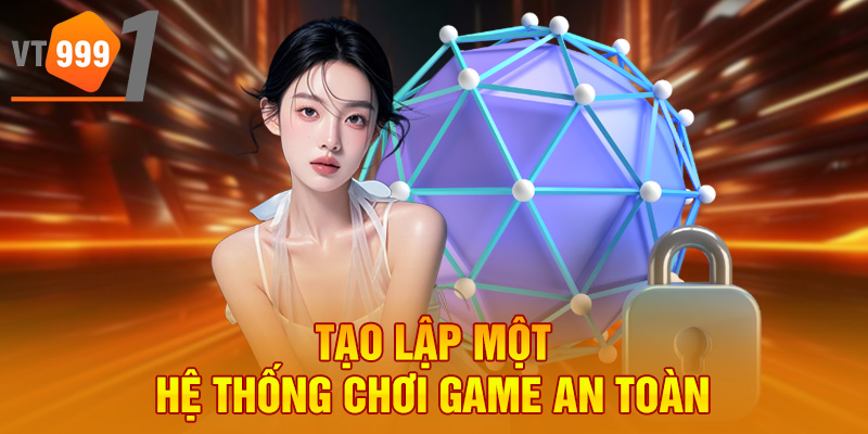 Tạo lập một hệ thống chơi game an toàn Tạo lập một hệ thống chơi game an toàn