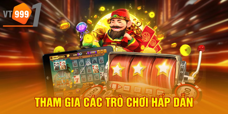 Tham gia các trò chơi hấp dẫn Tham gia các trò chơi hấp dẫn