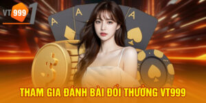 Tham gia đánh bài đổi thưởng VT999
