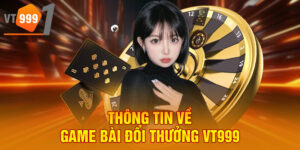 thong tin ve game bai doi thuong vt999