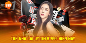 Top nhà cái uy tín VT999 hiện nay