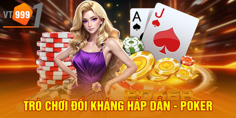 Trò chơi đối kháng hấp dẫn - poker