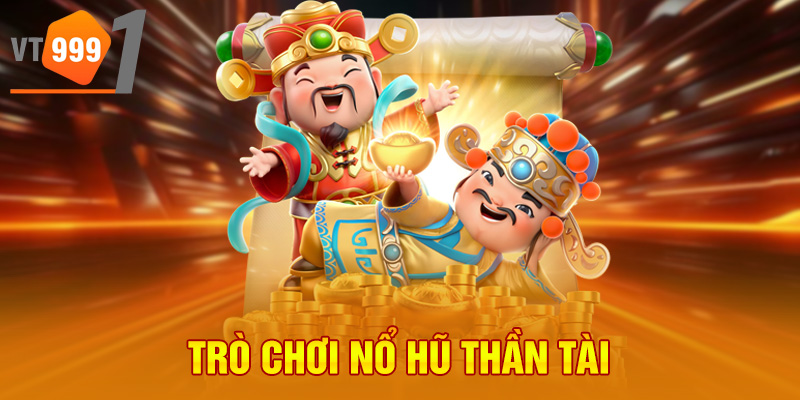 Trò chơi nổ hũ thần tài