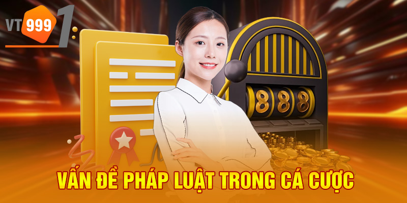 Vấn đề pháp luật trong cá cược Vấn đề pháp luật trong cá cược